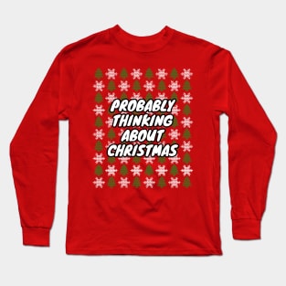 Probably Thinking About Christmas Long Sleeve T-Shirt